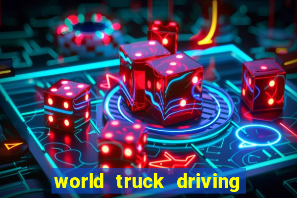 world truck driving simulator tudo desbloqueado